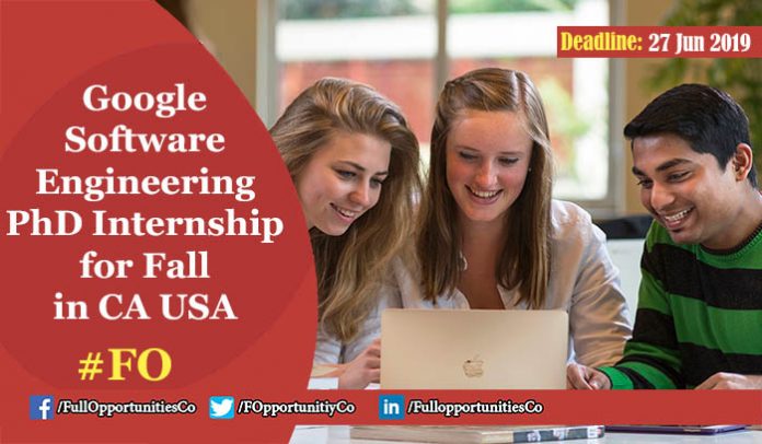 Google Software Engineering PhD Internship for Fall in CA USA 2019