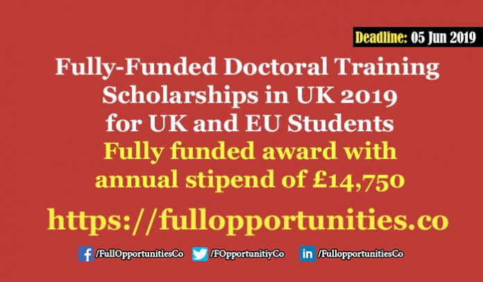 Fully-Funded Doctoral Training Scholarships for International Students in the UK 2019