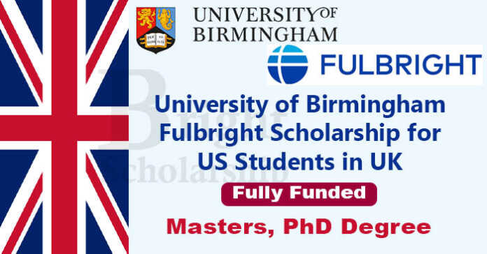 University of Birmingham Fulbright Scholarship 2023 for US Students in UK