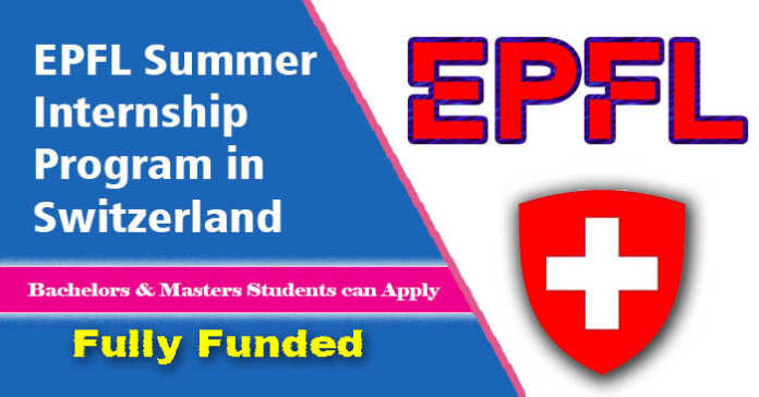 EPFL Summer Internship 2022 in Switzerland (Fully Funded)
