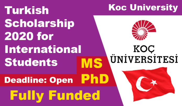 Koc University Turkish Scholarship 2020 for International Students Koc University Turkish Scholarship 2020 for International Students