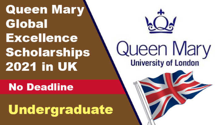 Queen Mary Global Excellence Scholarships 2021 in UK