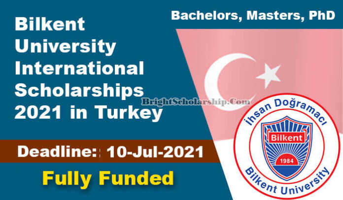 Bilkent University International Scholarships 2021 in Turkey (Fully Funded)