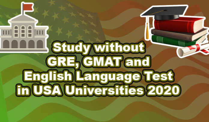 Study without GRE and GMAT in USA Universities 2020 Study without GRE and GMAT in USA Universities 2020