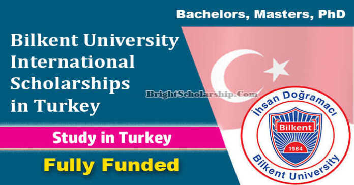 Bilkent University International Scholarships 2023-24 in Turkey (Fully Funded)