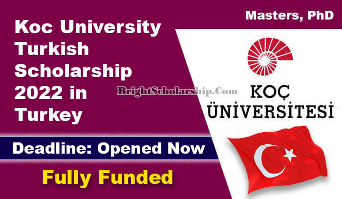 Koc University Turkish Scholarship 2022 in Turkey (Fully Funded)