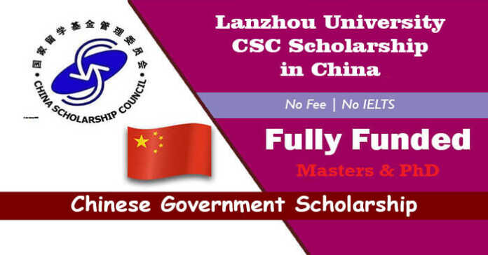 Lanzhou University CSC Scholarship 2022 (Fully Funded) Chinese Government Scholarship