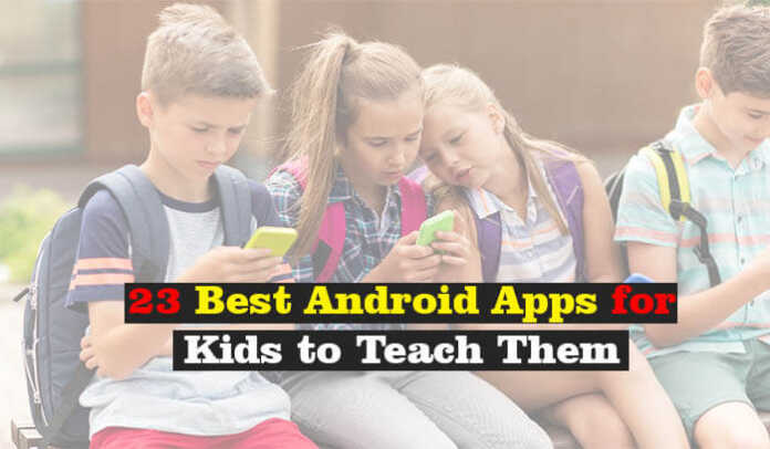 23 Best Android Apps for Kids to Teach Them