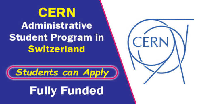 CERN Administrative Student Program 2023-24 in Switzerland (Fully Funded)