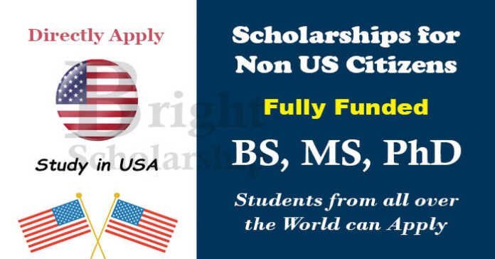 Scholarships for Non US Citizens 2023-24 (Fully Funded)