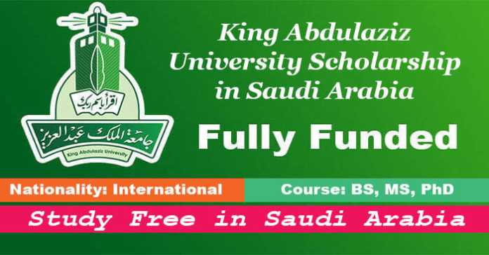 King Abdulaziz University Scholarship 2023-24 in Saudi Arabia (Fully Funded)