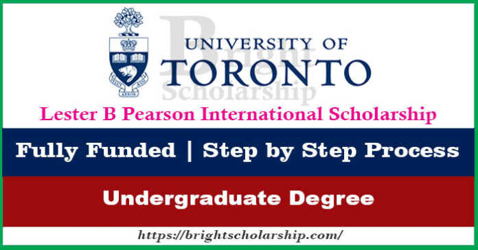 Lester B Pearson International Scholarship 2023 - U of T Lester B Pearson Scholarship