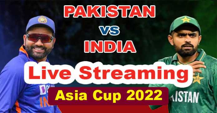 PAK vs India Live Streaming Asia Cup 2022 where to watch