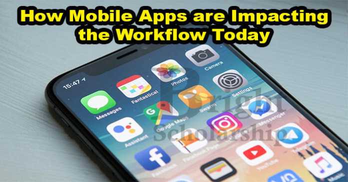 How Mobile Apps are Impacting the Workflow Today