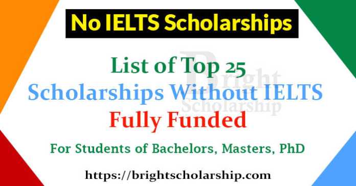List of Top 25 Scholarships Without IELTS 2023-24 (Fully Funded)