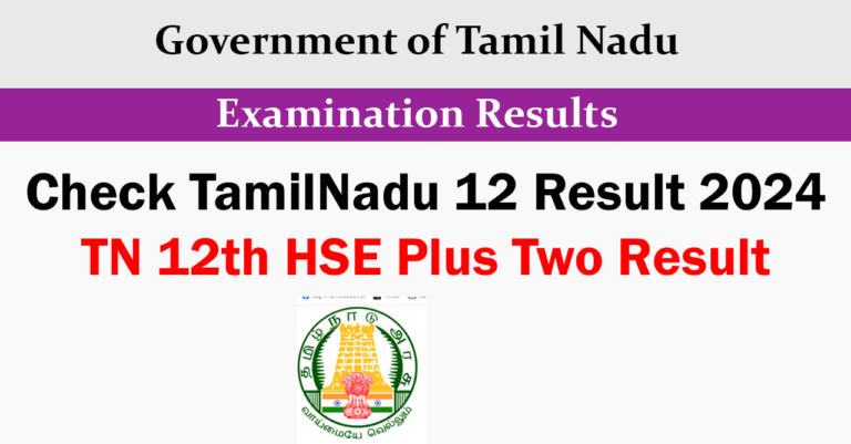 Check TamilNadu 12 Result 2024 | TN 12th HSE Plus Two Result 2024 at tnresults.nic.in and dge.tn.gov.in