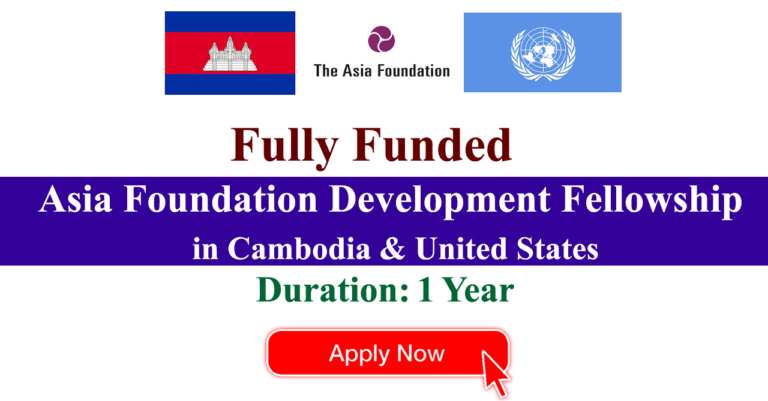 Asia Foundation Development Fellowship 2025 in Cambodia and United States (Fully Funded)