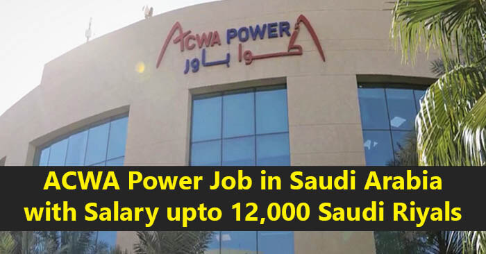 ACWA Power Job 2024 in Saudi Arabia with Salary upto 12,000 Saudi Riyals