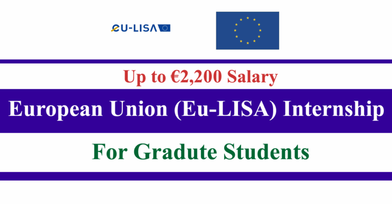 European Union Internship (Eu-LISA) 2025 | Up to €2200 Salary