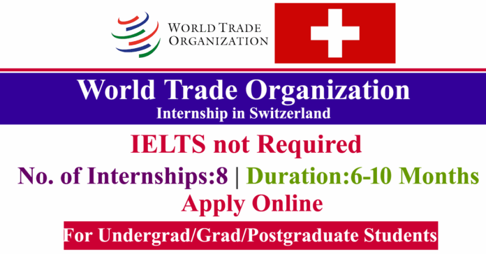 World Trade Organization Internship 2026 in Switzerland (Without IELTS)