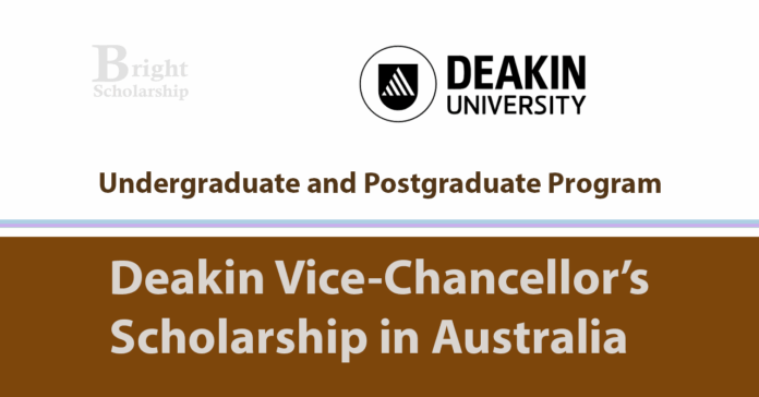 Deakin Vice Chancellors Scholarship 2026 in Australia (Funded)