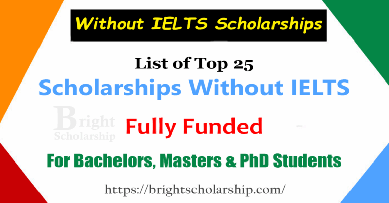 List of Top 25 Scholarships Without IELTS 2026 (Fully Funded)