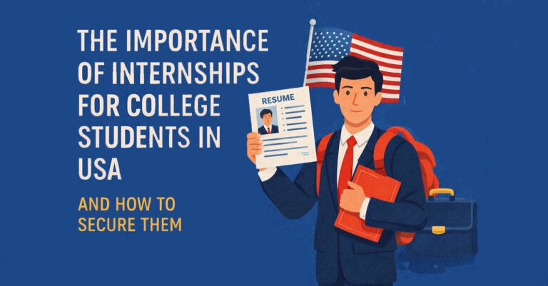 The Importance of Internships for College Students in USA and How to Secure Them