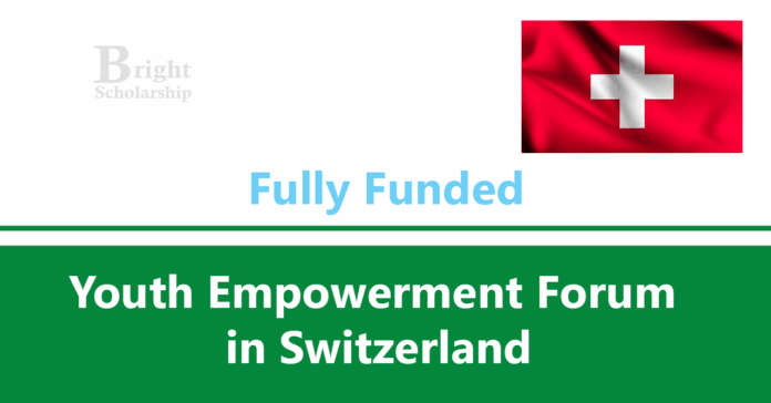 Youth Empowerment Forum 2026 in Switzerland (Fully Funded)