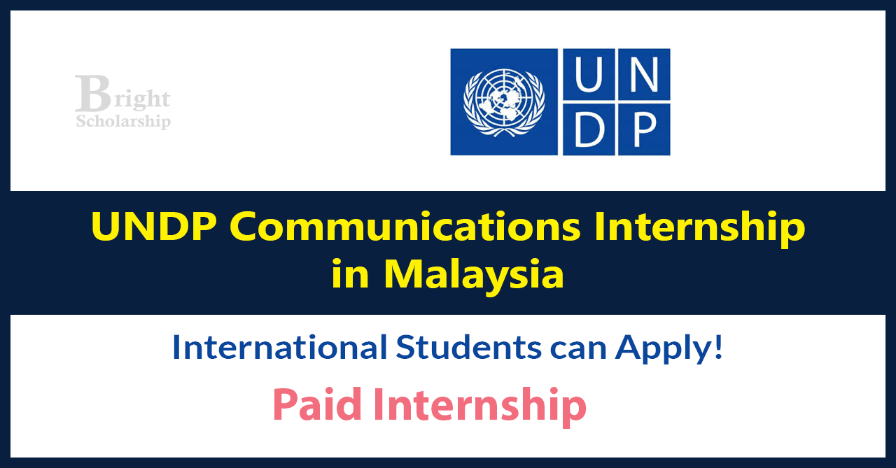 UNDP Communications Internship 2026 in Malaysia (PAID) - Bright Scholarship