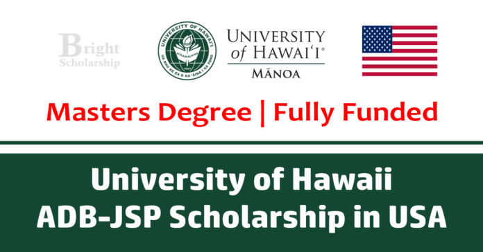 University of Hawaii ADB-JSP Scholarship 2027 in USA (Fully Funded)
