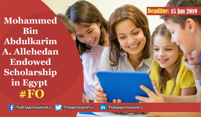 Mohammed Bin Abdulkarim A. Allehedan Endowed Scholarship and Scientific Research Fund in Egypt 2019