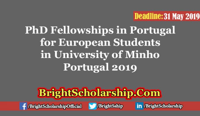 PhD Fellowships in Portugal for European Students in the University of Minho Portugal 2019 PhD Fellowships in Portugal for European Students in the University of Minho Portugal 2019