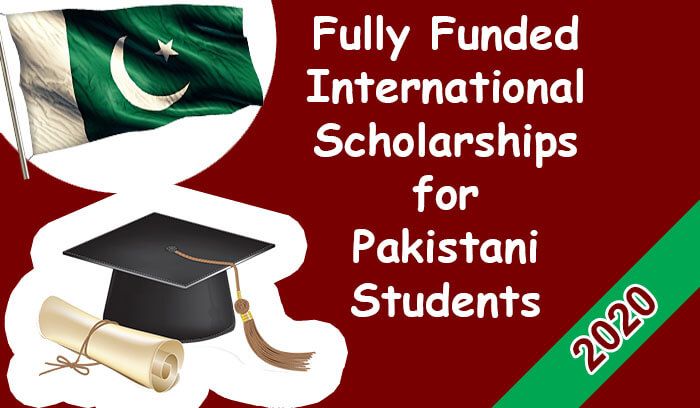 2020 Fully Funded International Scholarships for Pakistani Students