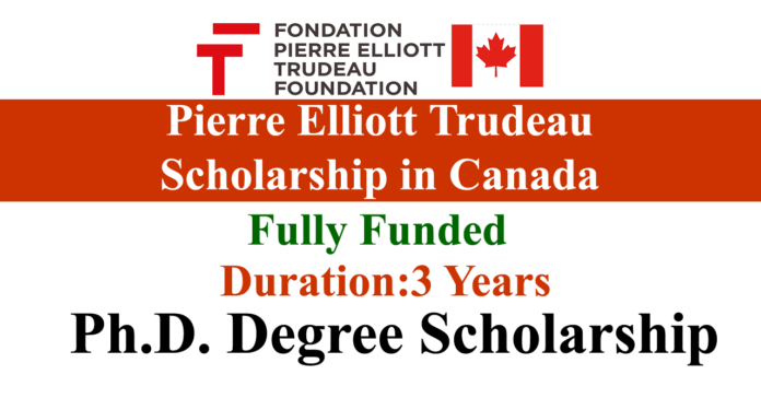 Pierre Elliott Trudeau Scholarship 2025 in Canada (Fully Funded)