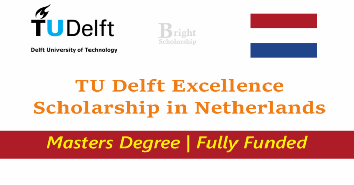 TU Delft Excellence Scholarship 2026 in Netherlands (Fully Funded)