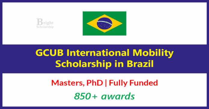 880+ GCUB International Mobility Scholarship 2027 in Brazil (Fully Funded)