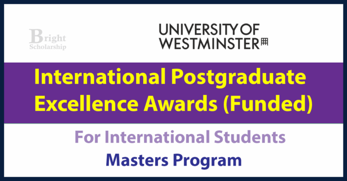 International Postgraduate Excellence Awards 2027 (Funded) Westminster Postgraduate Scholarships 2027 in UK (Funded)