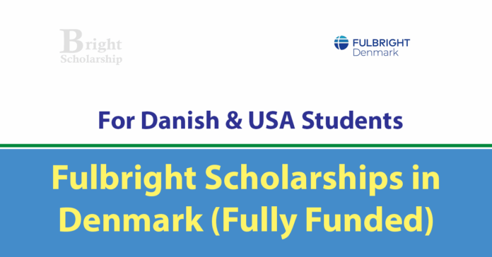 Denmark Fulbright Program 2027 (Fully Funded) Denmark Fulbright Program 2027 (Fully Funded)