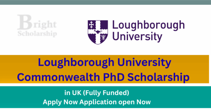 Loughborough University Commonwealth PhD Scholarship 2027 in UK (Fully Funded) Loughborough University Commonwealth PhD Scholarship 2027 in UK (Fully Funded)