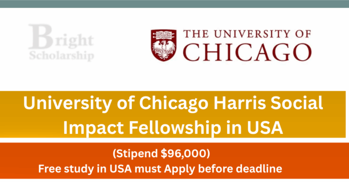 University of Chicago Harris Social Impact Fellowship 2027 in USA (Stipend $96,000)