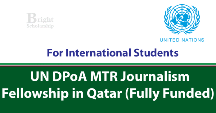 UN DPoA MTR Journalism Fellowship 2027 in Qatar (Fully Funded)