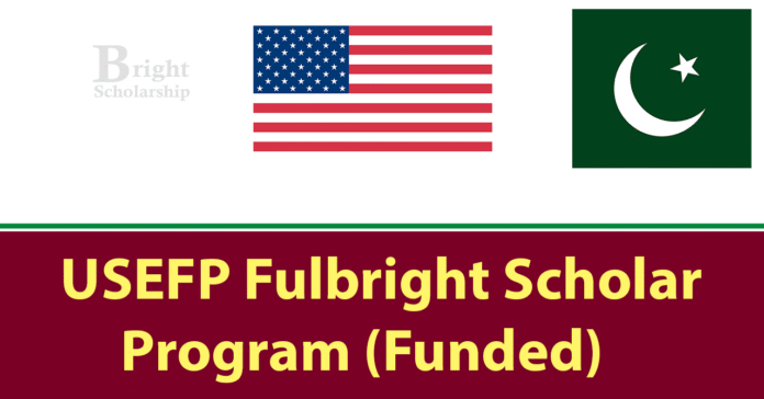 USEFP Fulbright Scholar Program 2026 (Fully Funded)
